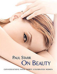 Paul Starr on Beauty: Conversations with Thirty Celebrated Women