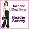 Help Me Help You — Take Our DearSugar Survey! 