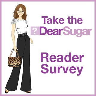 Help Me Help You — Take Our DearSugar Survey! 