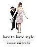 Fab Read: Isaac Mizrahi's How to Have Style 