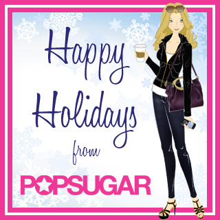 Happy Holidays From PopSugar!