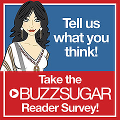 Last Chance to Take the BuzzSugar Reader Survey!