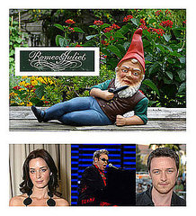 McAvoy and Blunt Join Elton John for Gnomeo and Juliet McAvoy and Blunt Join Elton John for Gnomeo and Juliet