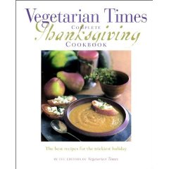 Vegetarian Times Complete Thanksgiving Cookbook Vegetarian Times Complete Thanksgiving Cookbook