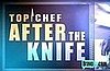 Introducing Top Chef After the Knife