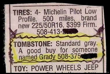 "Tombstone: Standard gray, a good buy for someone named Grady."<br />
"Tombstone: Standard gray, a good buy for someone named Grady."<br />