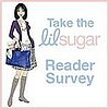 Take the lilsugar Reader Survey!