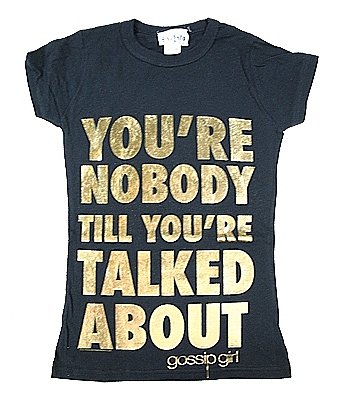 Gossip Girl T-Shirt: "You're Nobody Till You're Talked About"