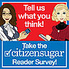 Take the CitizenSugar Reader Survey!