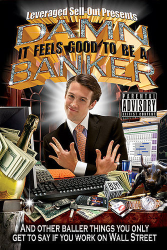Damn, It Feels Good to Be a Banker