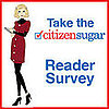 Take the CitizenSugar Reader Survey!