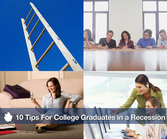 10 Tips For College Graduates in a Recession 10 Tips For College Graduates in a Recession