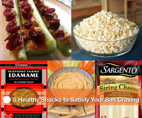 Healthy Snacks to Satisfy Your Salt Craving Healthy Snacks to Satisfy Your Salt Craving