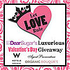 Let Love Rule — DearSugar's Luxurious Valentine's Day Giveaway