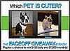 The Faceoff Giveaway Is Back — Pick Cuter Pets For a Chance to Win $100 Daily and $1000 Monthly!
