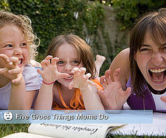 Five Gross Mommy Things