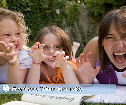 Five Gross Mommy Things