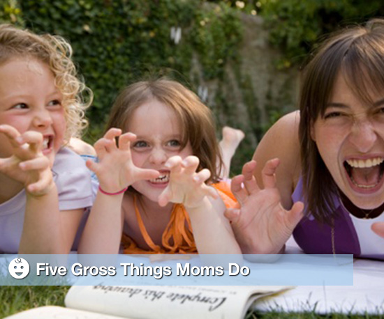 Five Gross Mommy Things