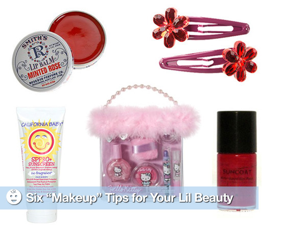 Six “Makeup” Tips For Your Lil Beauty Six “Makeup” Tips For Your Lil Beauty
