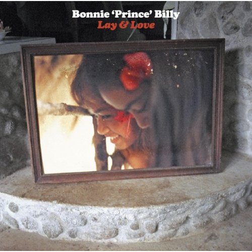 Song of the Day: Bonnie "Prince" Billy, "Lay and Love"